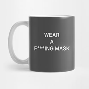 WEAR A F---ING MASK Mug